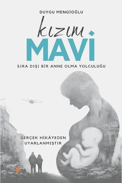 Kızım Mavi - Sıra Dışı Bir Anne Olma Yolculuğu | Cinius (İnce Kapak)