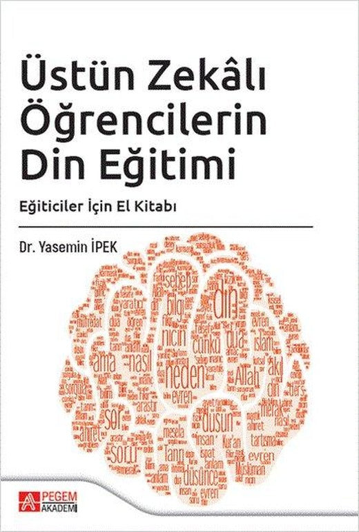 Üstün Zekalı Öğrencilerin Din Eğitimi - Eğiticiler İçin El Kitabı | Pegem Akademi Yayıncılık (İnce Kapak)