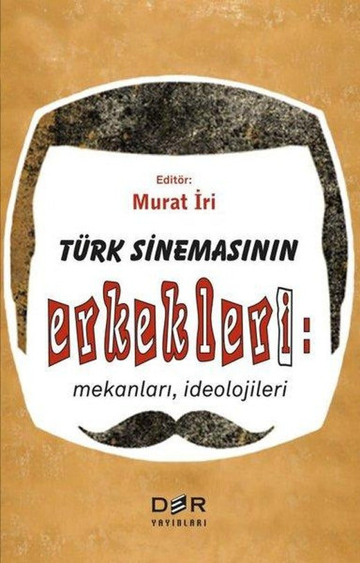 Türk Sinemasınnın Erkekleri: Mekanları-İdeolojileri | Der Yayınları (İnce Kapak)