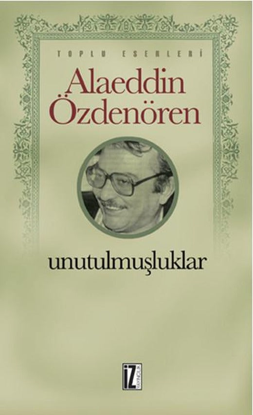 Unutulmuşluklar | İz Yayıncılık - Sanat-Edebiyat Dizisi (e-Kitap)
