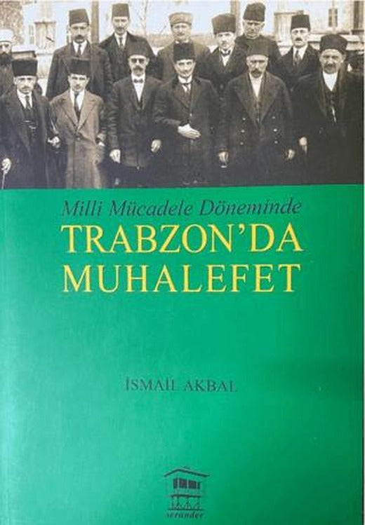 Milli Mücadele Döneminde Trabzon'da Muhalefet | Serander Yayınları (Ciltsiz)