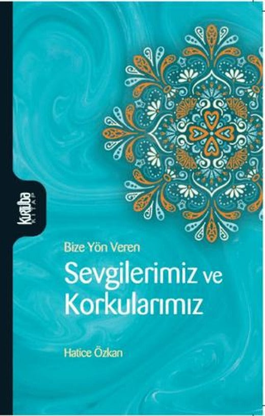 Sevgilerimiz ve Korkularımız | Kurtuba Kitap (Ciltsiz)