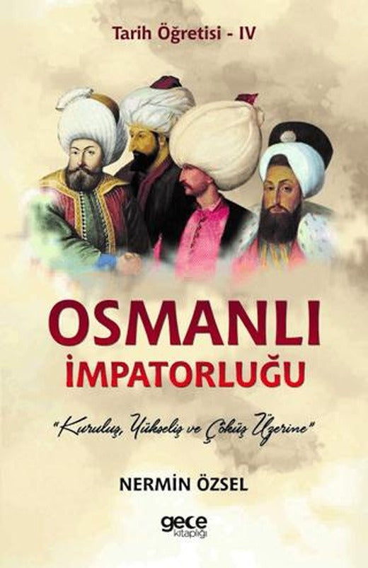 Osmanlı İmpatorluğu - Tarih Öğretisi 4 | Gece Kitaplığı (Ciltsiz)