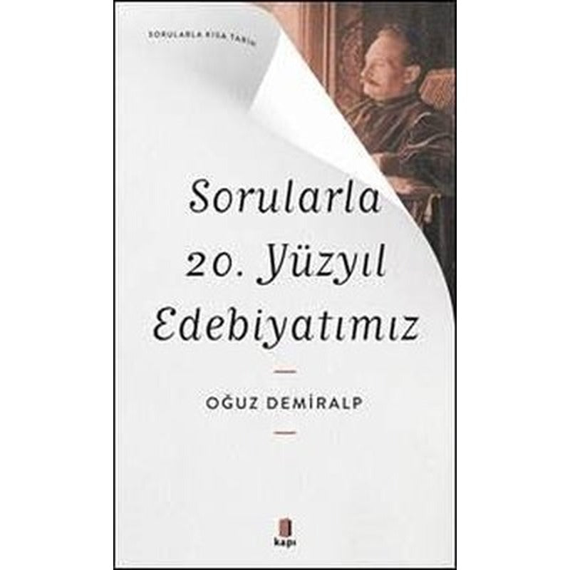 Sorularla 20. Yüzyıl Edebiyatımız - Sorularla Kısa Tarih | Kapı Yayınları