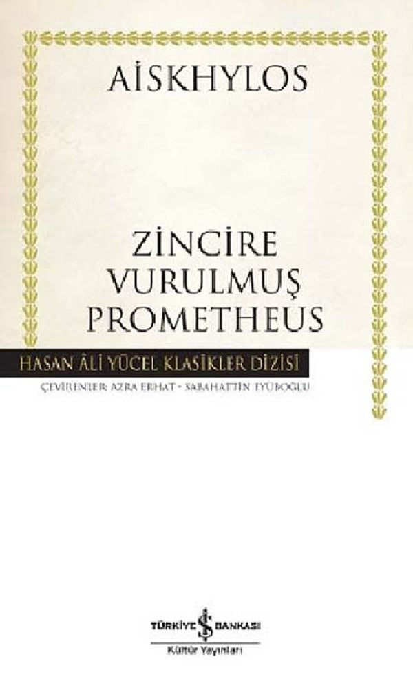 Zincire Vurulmuş Prometheus - Hasan Ali Yücel Klasikleri | İş Bankası Kültür Yayınları - Hasan Ali Yücel Klasikler Dizisi