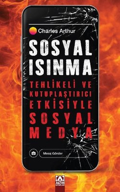 Sosyal Isınma - Tehlikeli ve Kutuplaştırıcı Etkisiyle Sosyal Medya | Altın Kitaplar