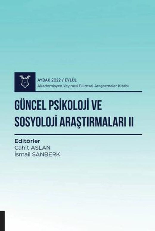 Güncel Psikoloji ve Sosyoloji Araştırmaları II - Aybak 2022 Eylül | Akademisyen Kitabevi (Ciltsiz)