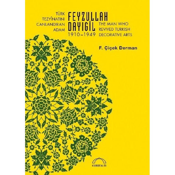 Türk Tezyinatını Canlandıran Adam Feyzullah Dayıgil 1910-1949 | Kubbetli Neşriyatı