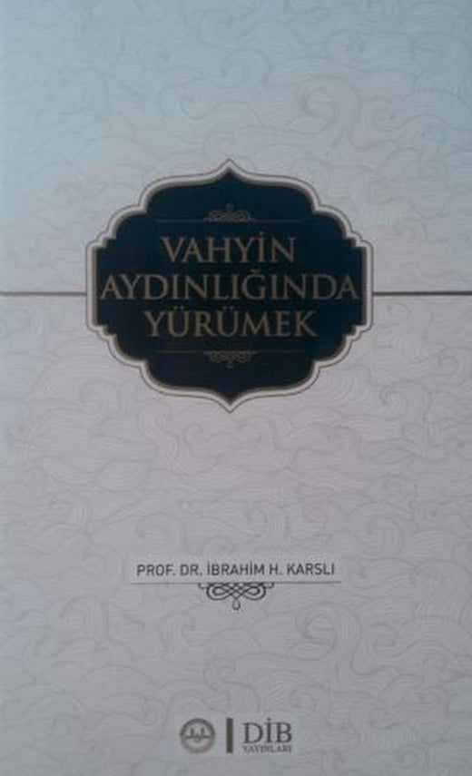 Vahyin Aydınlığında Yürümek | Diyanet İşleri Başkanlığı (Ciltsiz)