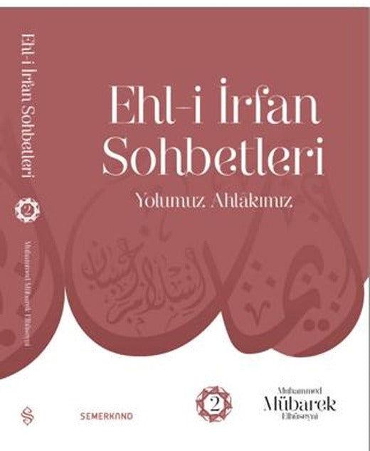 Ehl-i İrfan Sohbetleri 2 | Yolumuz Ahlâkımız | Semerkand Yayınları (Ciltsiz)