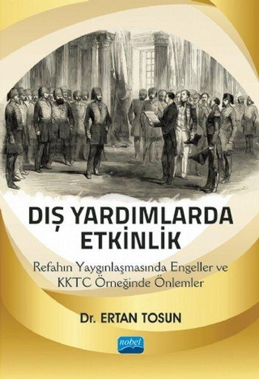 Dış Yardımlarda Etkinlik: Refahın Yaygınlaşmasında Engeller ve KKTC Örneğinde Önlemler | Nobel Akademik Yayıncılık (İnce Kapak)