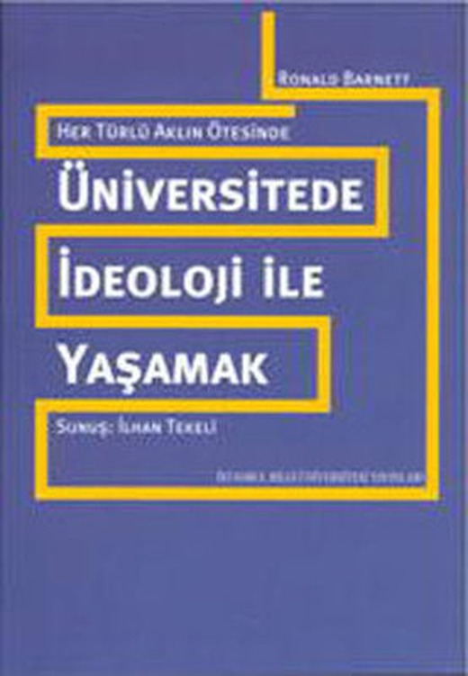 Her Türlü Aklın Ötesinde Üniversitede İdeoloji ile Yaşamak | İstanbul Bilgi Üniv.Yayınları