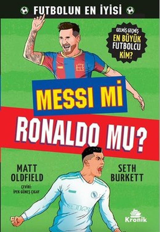 Messi Mi Ronaldo Mu? Gelmiş Geçmiş En Büyük Futbolcu Kim? | Kronik Kitap (İnce Kapak)