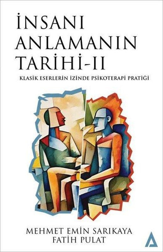 İnsanı Anlamanın Tarihi 2 - Klasik Eserlerin İzinde Psikoterapi Pratiği | Kanon Kitap (İnce Kapak)