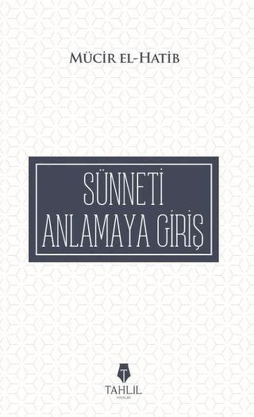 Sünneti Anlamaya Giriş | Tahlil Yayınları (Ciltsiz)