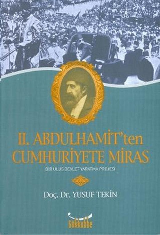 2. Abdülhamit’ten Cumhuriyete Miras | Gökkubbe Yayınları (Ciltsiz)
