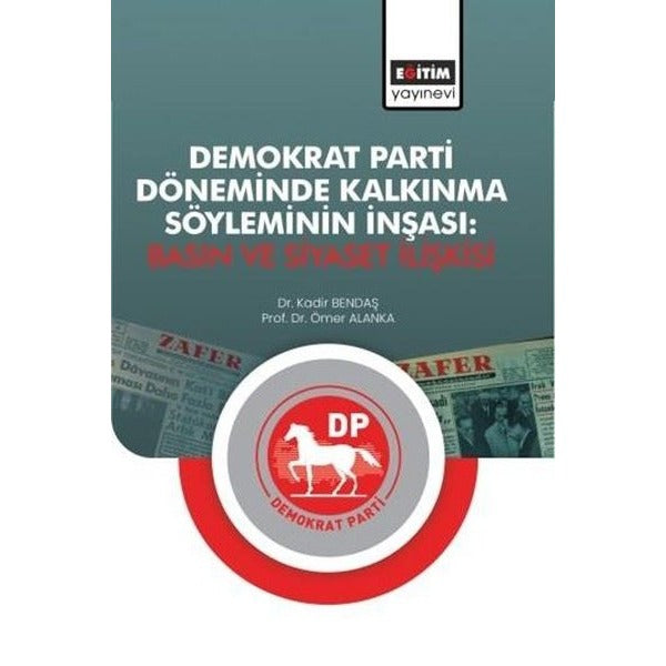 Demokrat Parti Döneminde Kalkınma Söyleminin İnşası: Basın ve Siyaset | Eğitim Yayınevi (İnce Kapak)