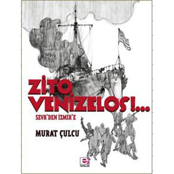 Zito Venizelos - Sevr'den İzmir'e | E Yayınları