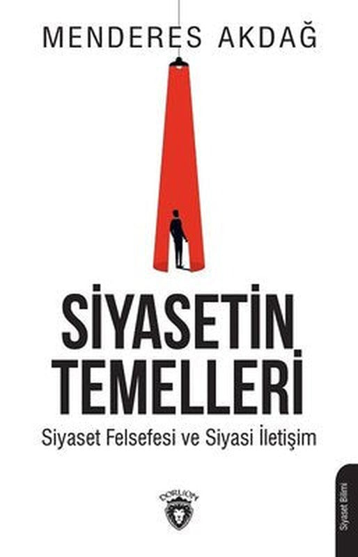 Siyasetin Temelleri-Siyaset Felsefesi ve Siyasi İletişim | Dorlion Yayınevi