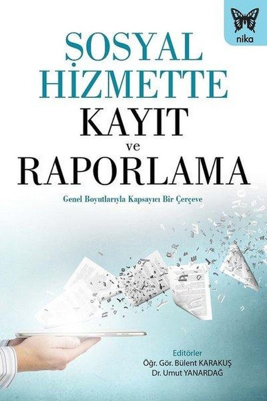 Sosyal Hizmette Kayıt ve Raporlama | Nika Yayınevi (İnce Kapak)