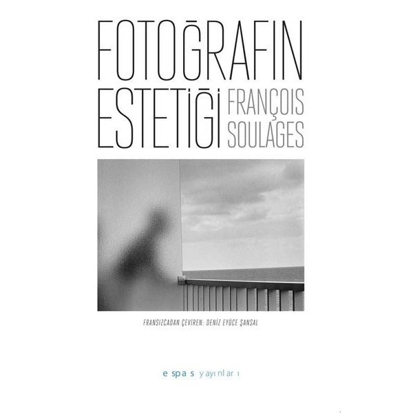 Fotoğrafın Estetiği | Espas Sanat Kuram Yayınları (İnce Kapak)