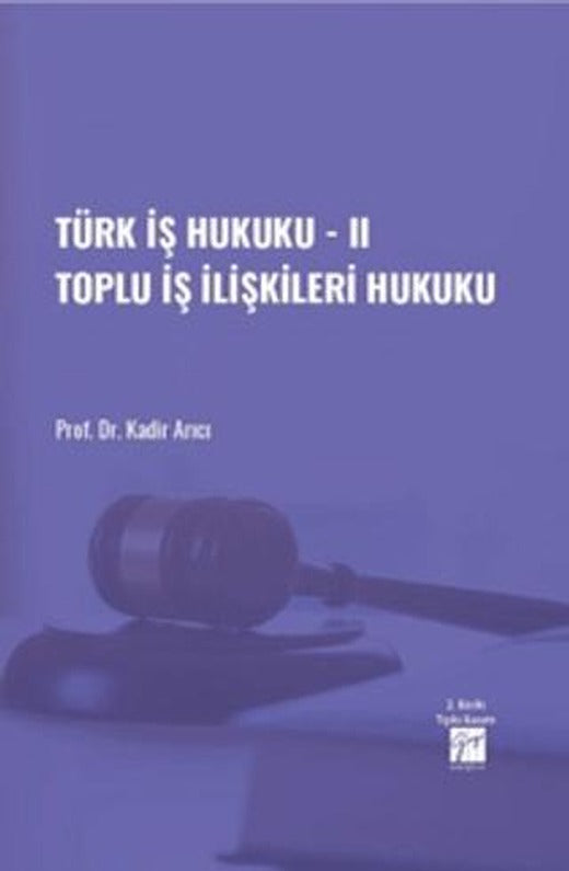 Türk İş Hukuku - II Toplu İş İlişkileri Hukuku