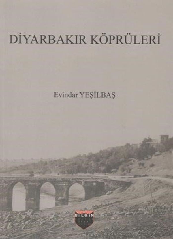 Diyarbakır Köprüleri | Bilgin Kültür Sanat