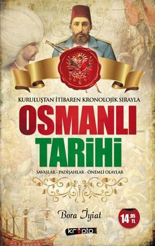 Osmanlı Tarihi - Savaşlar - Padişahlar - Önemli Olaylar | Kripto (İnce Kapak)