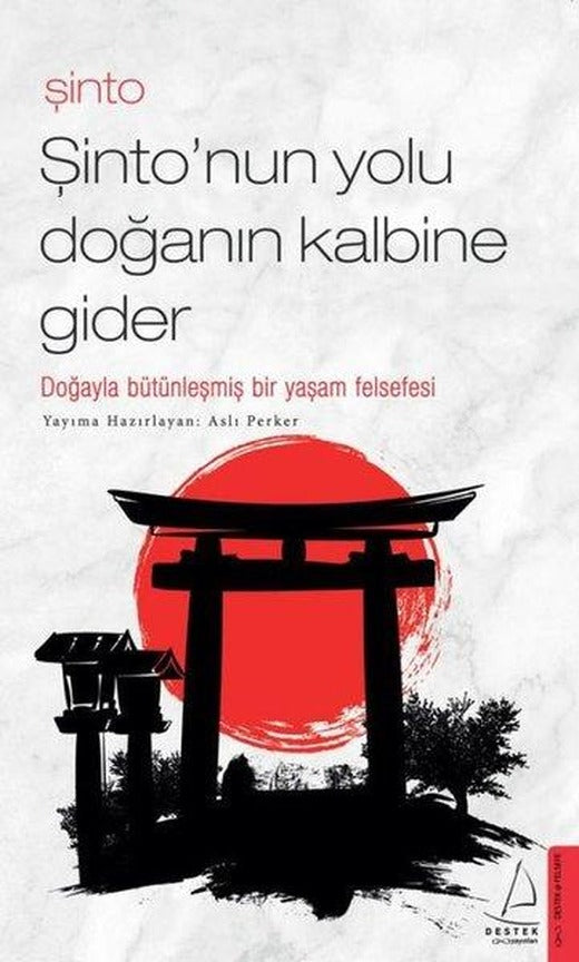 Şinto - Şinto'nun Yolu Doğanın Kalbine Gider | Destek Yayınları (e-Kitap)