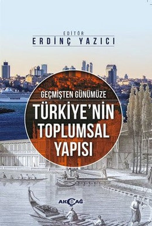 Geçmişten Günümüze Türkiye'nin Toplumsal Yapısı | Akçağ Yayınları