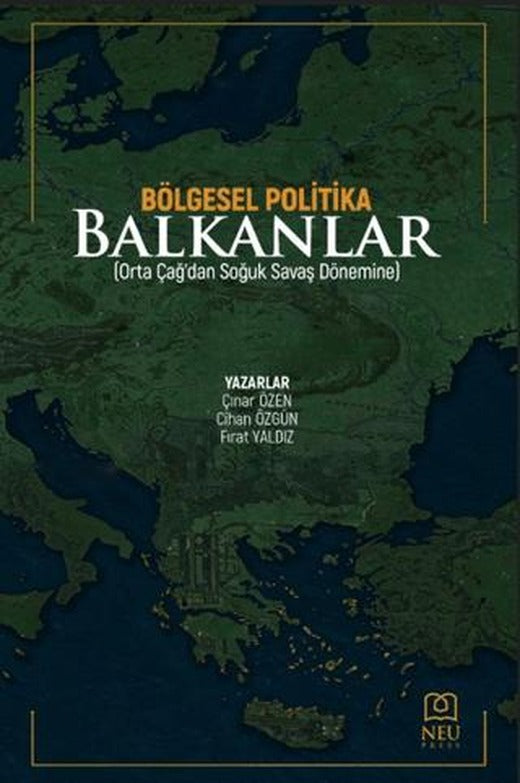Bölgesel Politika Balkanlar | Necmettin Erbakan Üniversitesi Yayınları (Ciltsiz)