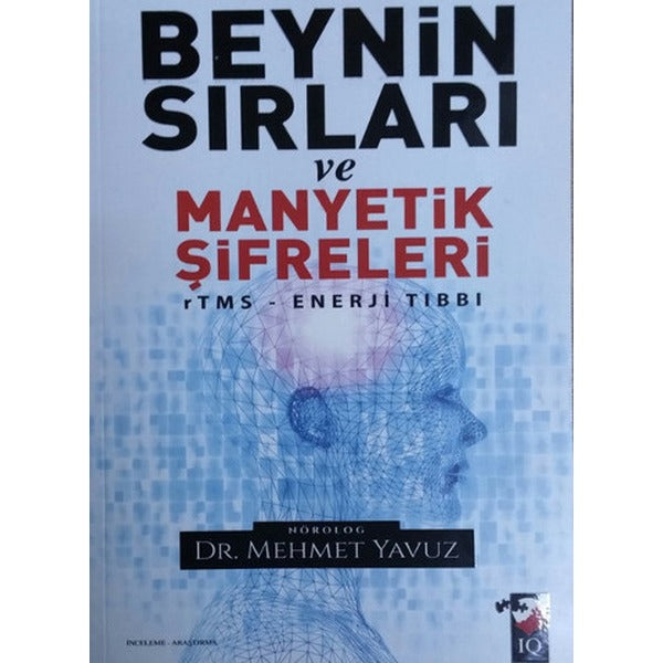 Beynin Sırları ve Manyetik Şifreleri - rTMS Enerji Tıbbı | IQ Kültür Sanat Yayıncılık - Yayınevi Genel Dizisi (İnce Kapak)