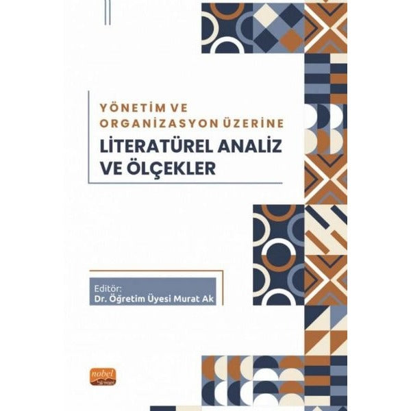Yönetim ve Organizasyon Üzerine Literatürel Analiz ve Ölçekler | Nobel Bilimsel Eserler (İnce Kapak)