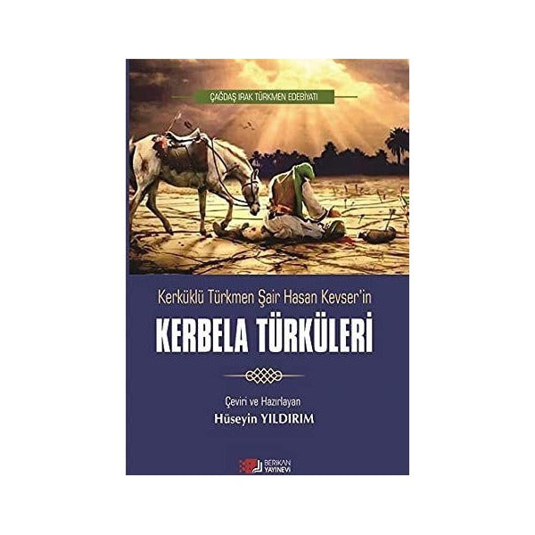 Kerküklü Türkmen Şair Hasan Kevser'in Kerbela Türküleri | Berikan Yayınevi (Ciltsiz)