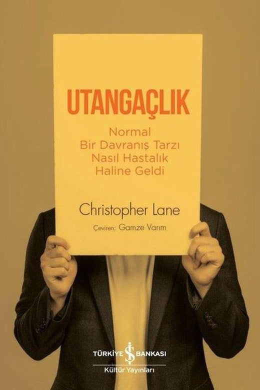 Utangaçlık - Normal Bir Davranış Tarzı Nasıl Hastalık Haline Geldi | İş Bankası Kültür Yayınları (İnce Kapak)