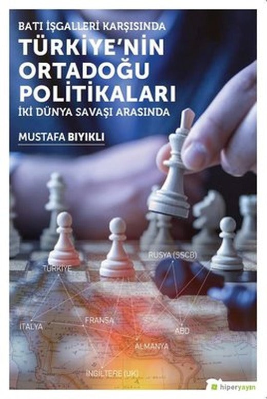 Batı İşgalleri Karşısında Türkiye'nin Ortadoğu Politikaları | Hiperlink