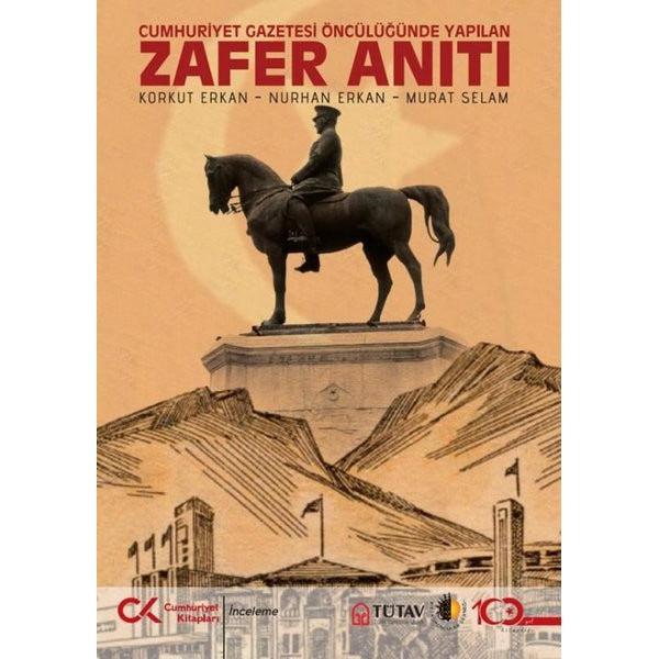 Cumhuriyet Gazetesi Öncülüğünde Yapılan Zafer Anıtı | Cumhuriyet Kitapları (İnce Kapak)