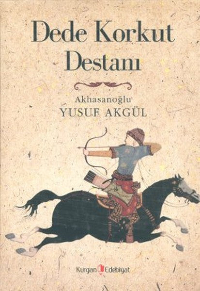 Dede Korkut Destanı - Akhasanoğlu Yusuf Akgül kitap kapağı