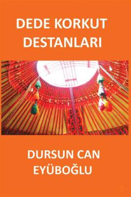 Cinius Yayınevi Dede Korkut Destanları & Dursun Can Eyüboğlu - Dursun Can Eyüboğlu kitap kapağı