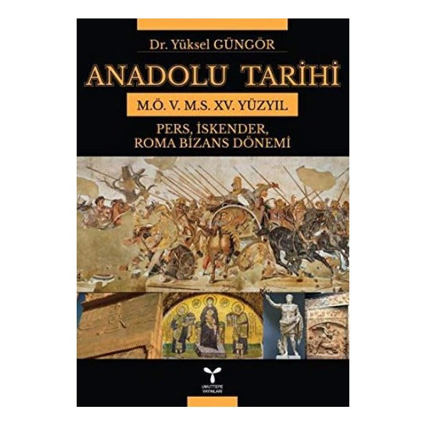 Anadolu Tarihi M.Ö. 5. M.S. 15. Yüzyıl | Umuttepe Yayınları (Ciltsiz)