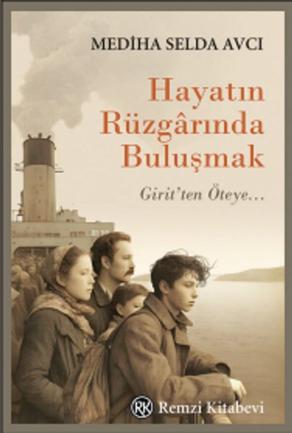 Hayatın Rüzgarında Buluşmak - Girit'ten Öteye... | Remzi Kitabevi (İnce Kapak)