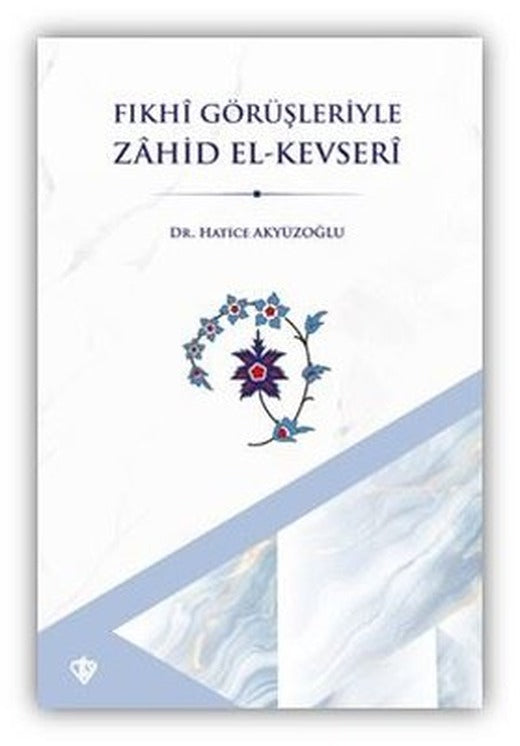 Fıkhi Görüşleriyle Zahid El-Kevseri | Türkiye Diyanet Vakfı Yayınları (İnce Kapak )