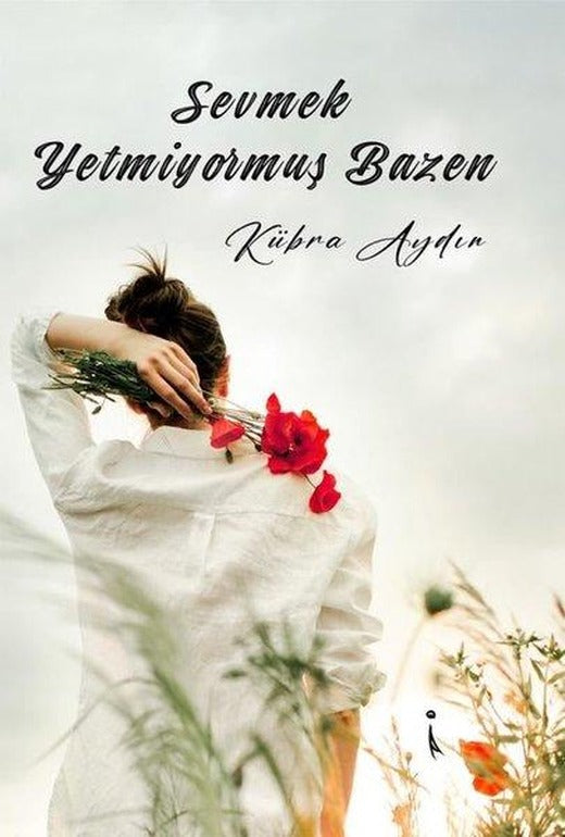 Sevmek Yetmiyormuş Bazen | İkinci Adam Yayınları (İnce Kapak)