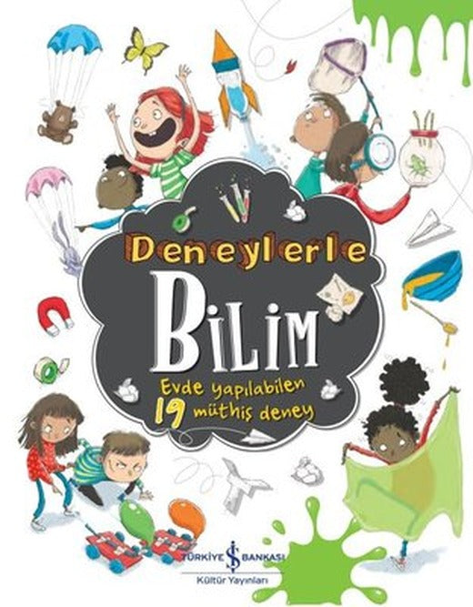 Deneylerle Bilim - Evde Yapılabilen 19 Müthiş Deney | İş Bankası Kültür Yayınları