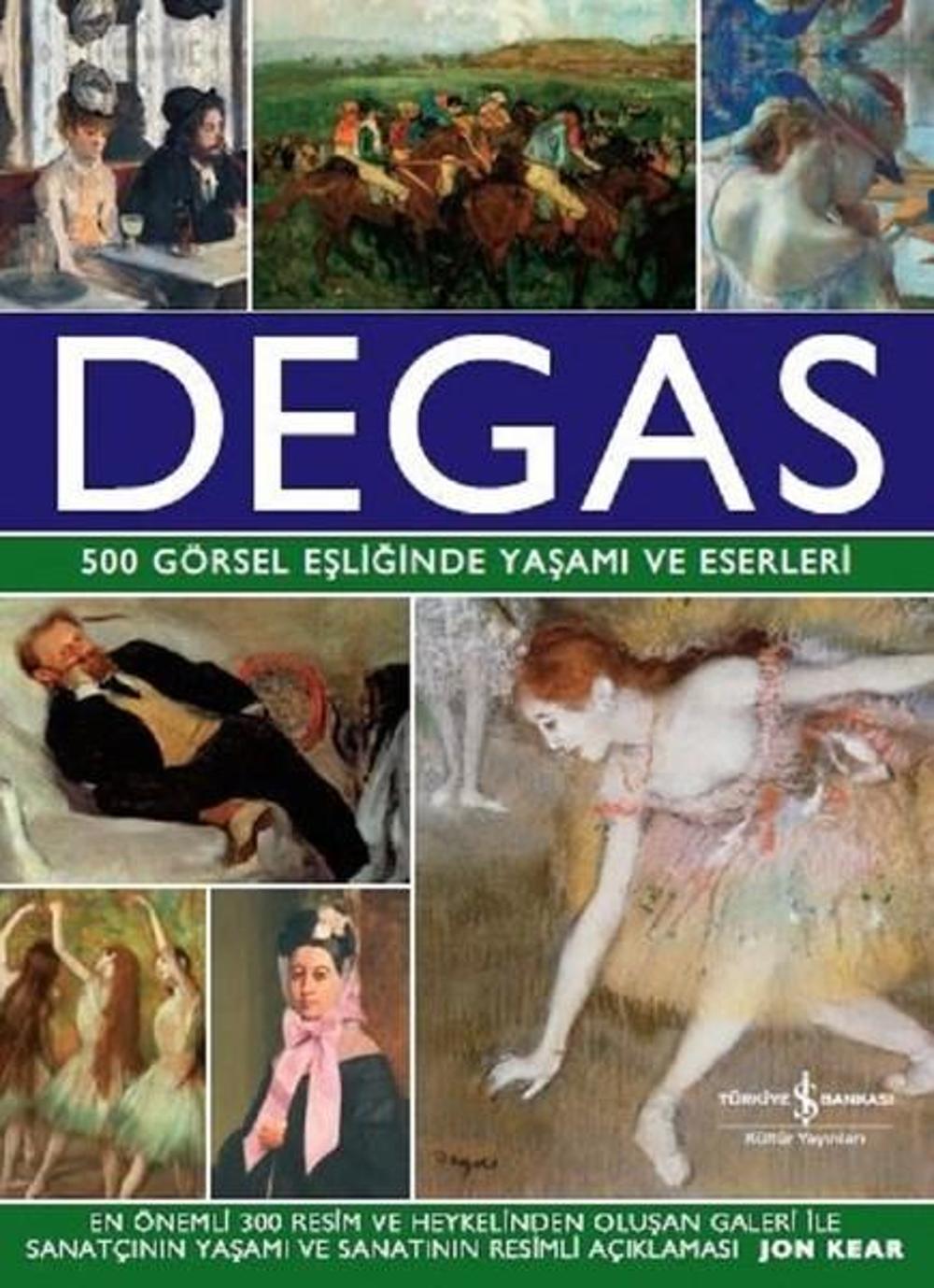 Degas-500 Görsel Eşliğinde Yaşamı ve Eserleri | İş Bankası Kültür Yayınları