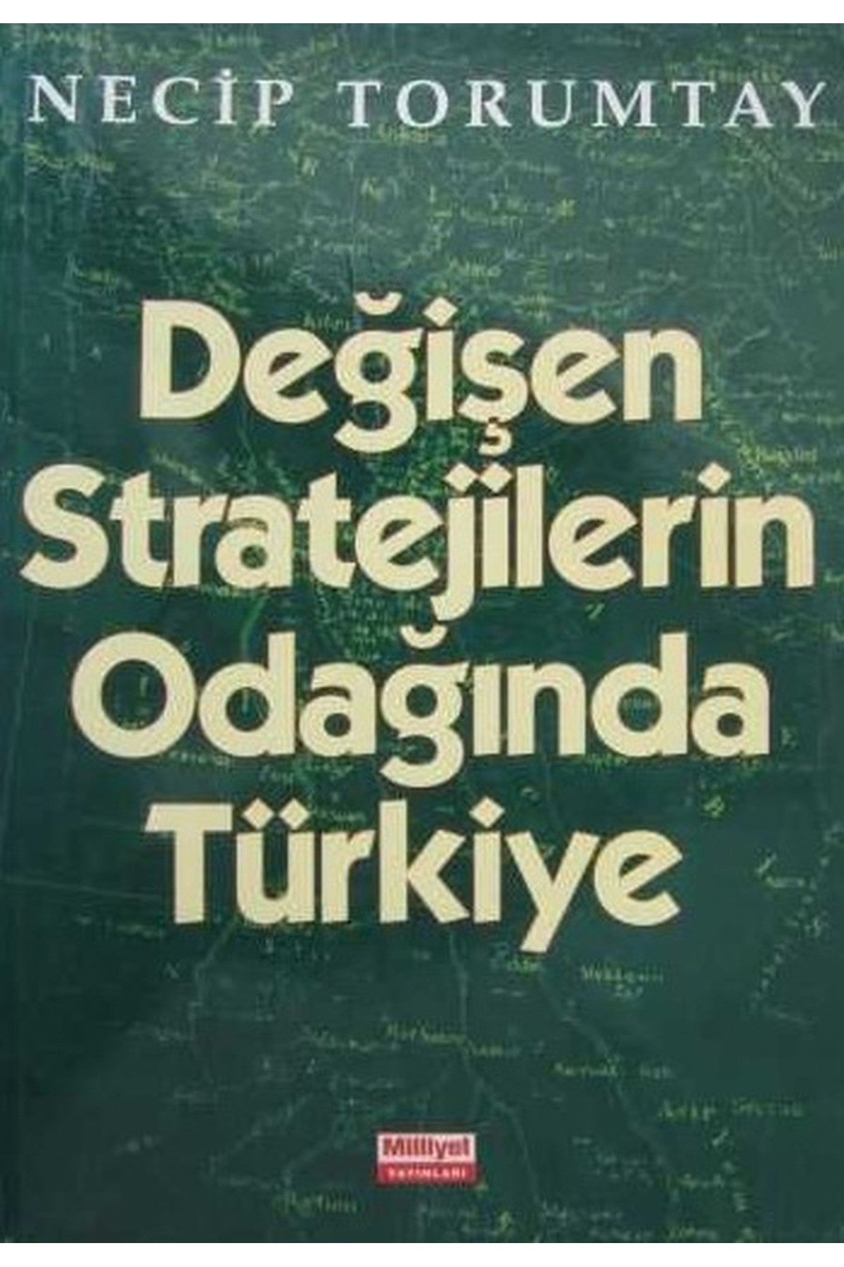 Değişen Stratejilerin Odağında Türkiye - Necip Torumtay - Necip Torumtay kitap kapağı