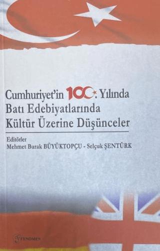 Cumhuriyet'in 100. Yılında Batı Edebiyatlarında Kültür Üzerine Düşünceler | Fenomen Yayıncılık (Ciltsiz)  - Resim 1