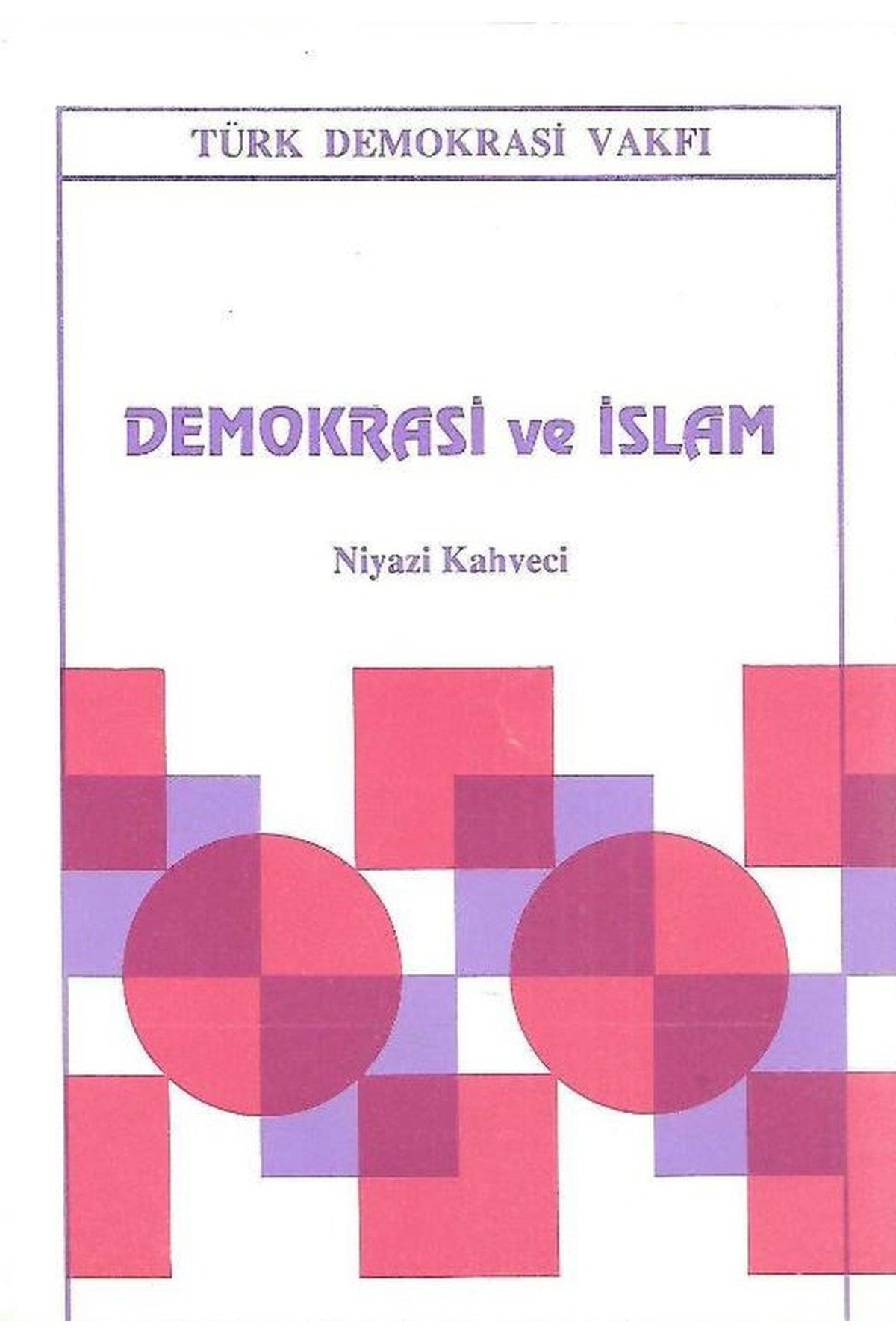 Demokrasi Ve İslam / Prof. Dr. Niyazi Kahveci (1994 Basım) kitap kapağı