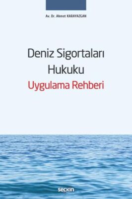 Deniz Sigortaları Hukuku Uygulama Rehberi - Ahmet Karayazgan kitap kapağı
