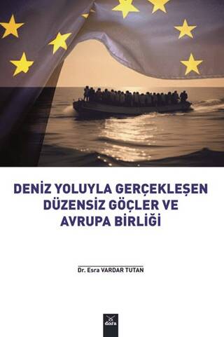 Deniz Yoluyla Gerçekleşen Düzensiz Göçler ve Avrupa Birliği - Dr. Esra Vardar Tutan kitap kapağı